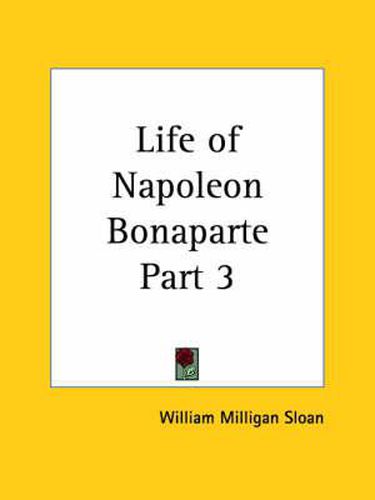 Cover image for Life of Napoleon Bonaparte Vol. 3 (1894)