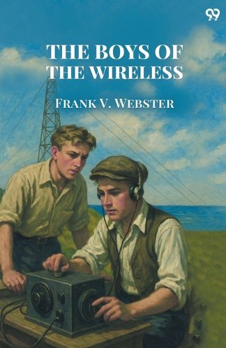 Cover image for The Boys Of The WirelessOr A Stirring Rescue from the Deep (Edition1)