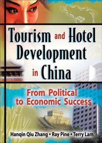 Cover image for Tourism and Hotel Development in China: From Political to Economic Success