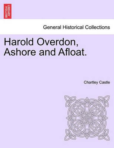 Cover image for Harold Overdon, Ashore and Afloat.