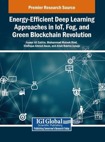 Cover image for Energy-Efficient Deep Learning Approaches in Iot, Fog, and Green Blockchain Revolution