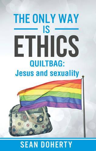 The Only Way is Ethics: Quiltbag: Jesus and Sexuality