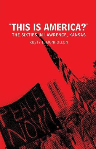 Cover image for This is America?: The Sixties in Lawrence, Kansas