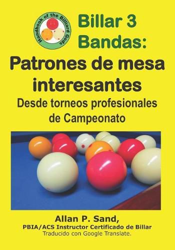 Cover image for Billar 3 Bandas - Patrones de Mesa Interesantes: Desde Torneos Profesionales de Campeonato