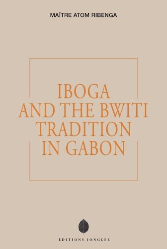Cover image for Iboga and the Bwiti Tradition in Gabon