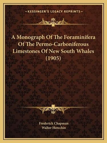 A Monograph of the Foraminifera of the Permo-Carboniferous Limestones of New South Whales (1905)