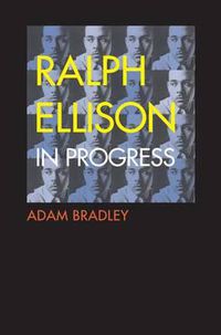 Cover image for Ralph Ellison in Progress: From  Invisible Man  to  Three Days Before the Shooting . . .