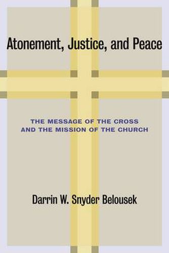 Cover image for Atonement, Justice, and Peace: The Message of the Cross and the Mission of the Church