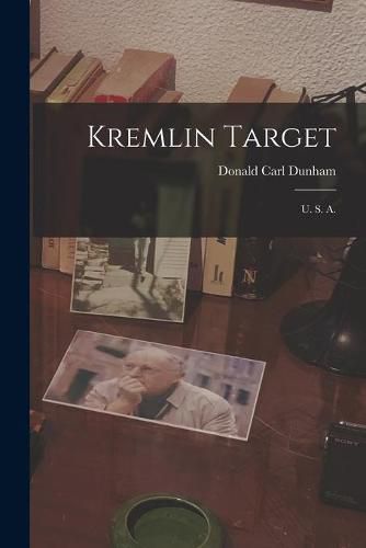 Cover image for Kremlin Target: U. S. A.