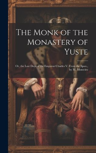 Cover image for The Monk of the Monastery of Yuste