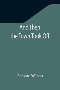 Cover image for And Then the Town Took Off