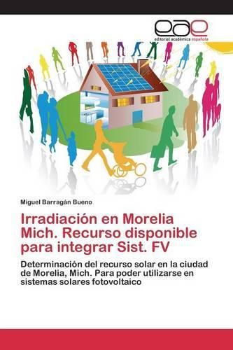 Cover image for Irradiacion en Morelia Mich. Recurso disponible para integrar Sist. FV