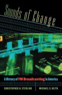 Cover image for Sounds of Change: A History of FM Broadcasting in America