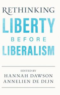 Cover image for Rethinking Liberty before Liberalism