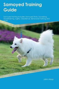 Cover image for Samoyed Training Guide Samoyed Training Includes