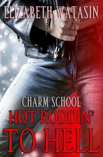 Cover image for Hot Roddin' To Hell: A Charm School Novella