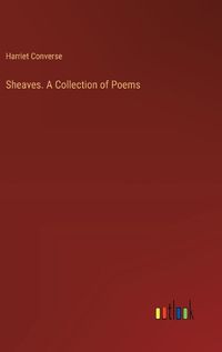 Cover image for Sheaves. A Collection of Poems