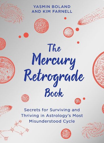 The Mercury Retrograde Book: Secrets for Surviving and Thriving in Astrology's Most Misunderstood Cycle