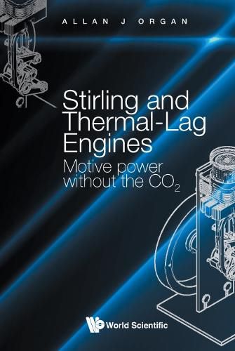 Cover image for Stirling And Thermal-lag Engines: Motive Power Without The Co2