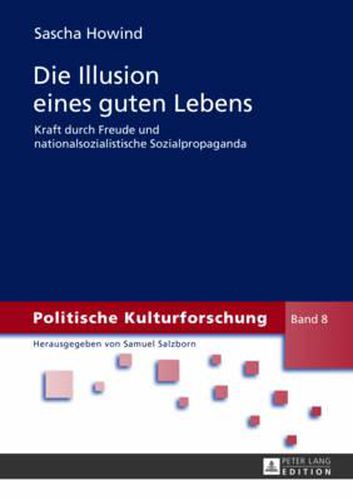 Cover image for Die Illusion Eines Guten Lebens: Kraft Durch Freude Und Nationalsozialistische Sozialpropaganda