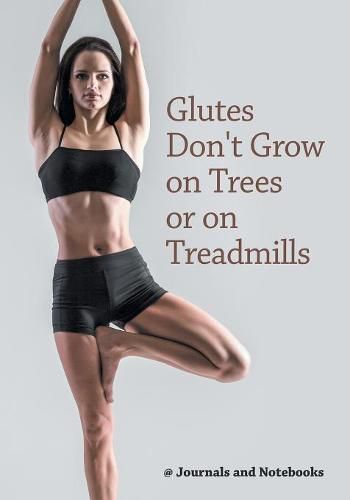 Cover image for Glutes Don't Grow on Trees or on Treadmills