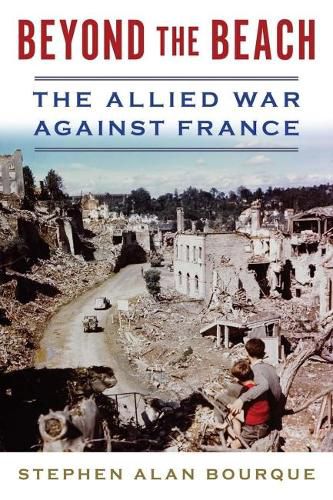 Beyond the Beach: The Allied War Against France