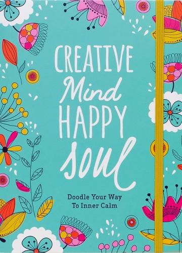 Creative Mind Happy Soul Journal: Doodle Your Way to Inner Calm