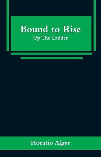 Bound to Rise: Up The Ladder