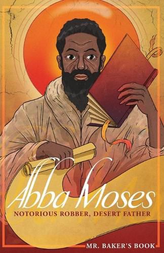 Cover image for Abba Moses: Notorious Robber, Desert Father