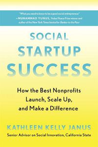 Cover image for Social Startup Success: How the Best Nonprofits Launch, Scale Up, and Make a Difference