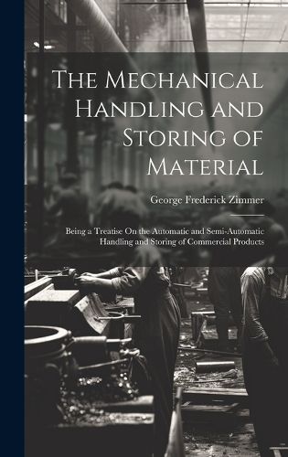 Cover image for The Mechanical Handling and Storing of Material