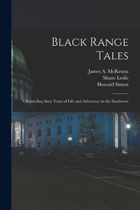 Cover image for Black Range Tales: Chronicling Sixty Years of Life and Adventure in the Southwest