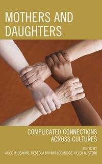 Cover image for Mothers and Daughters: Complicated Connections Across Cultures