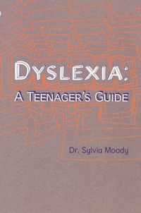 Cover image for Dyslexia: A Teenager's Guide