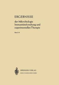 Cover image for Ergebnisse der Mikrobiologie Immunitatsforschung und Experimentellen Therapie: Fortsetzung der Ergebnisse der Hygiene Bakteriologie * Immunitatsforschung und Experimentellen Therapie