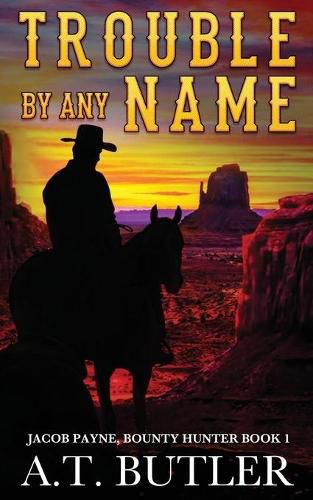 Cover image for Trouble By Any Name: A Western Novella