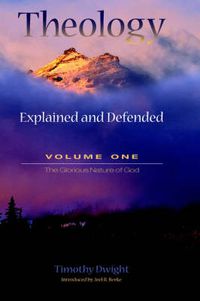 Cover image for Theology: Explained and Defended - Volume One