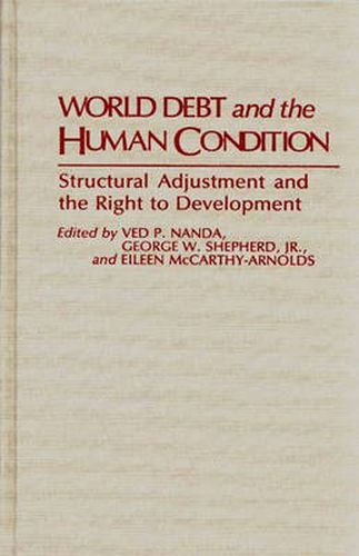 Cover image for World Debt and the Human Condition: Structural Adjustment and the Right to Development