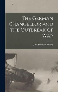 Cover image for The German Chancellor and the Outbreak of War