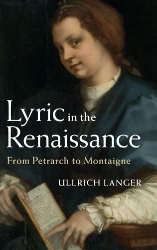 Cover image for Lyric in the Renaissance: From Petrarch to Montaigne