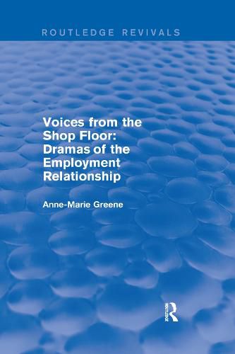 Voices from the Shopfloor: Dramas of the Employment Relationship: Dramas of the Employment Relationship