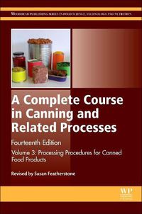 Cover image for A Complete Course in Canning and Related Processes: Volume 3 Processing Procedures for Canned Food Products