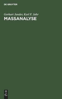 Cover image for Massanalyse: Theorie Und Praxis Der Titrationen Mit Chemischen Und Physikalischen Indikationen