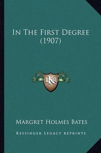 Cover image for In the First Degree (1907) in the First Degree (1907)