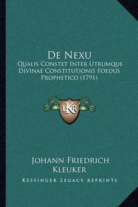 Cover image for de Nexu: Qualis Constet Inter Utrumque Divinae Constitutionis Foedus Prophetico (1791)