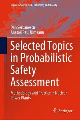 Cover image for Selected Topics in Probabilistic Safety Assessment: Methodology and Practice in Nuclear Power Plants