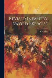 Cover image for Revised Infantry Sword Exercise