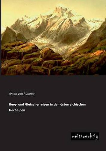 Cover image for Berg- Und Gletscherreisen in Den Osterreichischen Hochalpen