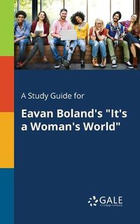Cover image for A Study Guide for Eavan Boland's It's a Woman's World