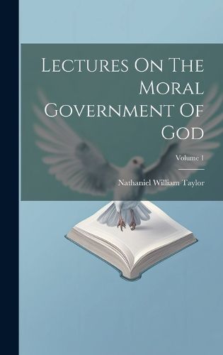 Cover image for Lectures On The Moral Government Of God; Volume 1